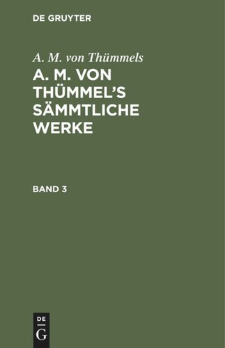 A. M. von Thümmel’s Sämmtliche Werke: Band 3