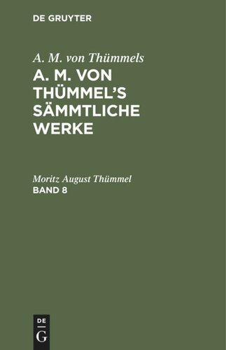 A. M. von Thümmel’s Sämmtliche Werke: Band 8