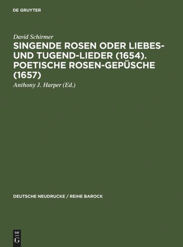 Singende Rosen oder Liebes- und Tugend-Lieder (1654). Poetische Rosen-Gepüsche (1657)
