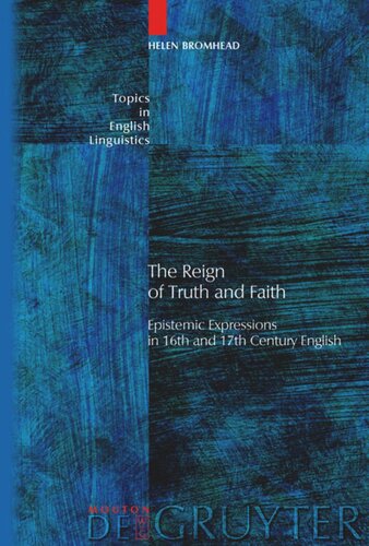 The Reign of Truth and Faith: Epistemic Expressions in 16th and 17th Century English
