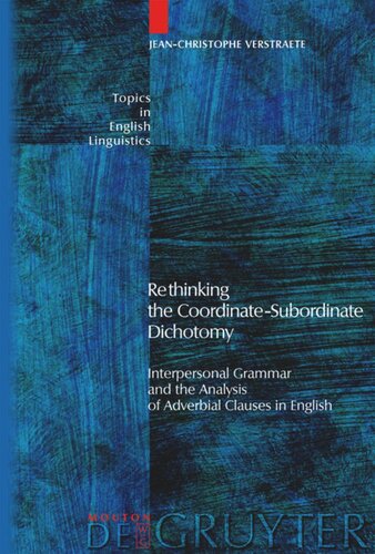 Rethinking the Coordinate-Subordinate Dichotomy: Interpersonal Grammar and the Analysis of Adverbial Clauses in English