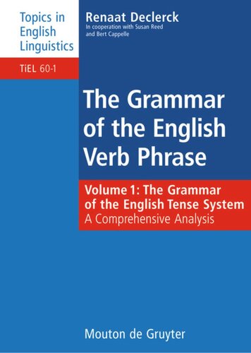 The Grammar of the English Verb Phrase. Volume 1 The Grammar of the English Tense System: A Comprehensive Analysis