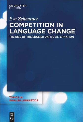 Competition in Language Change: The Rise of the English Dative Alternation