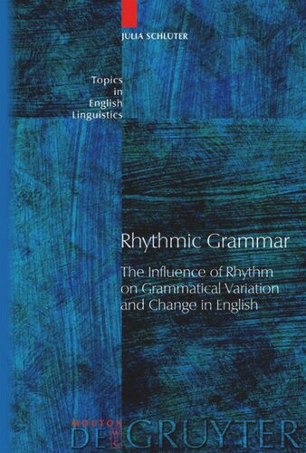 Rhythmic Grammar: The Influence of Rhythm on Grammatical Variation and Change in English