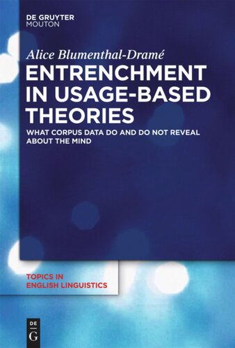 Entrenchment in Usage-Based Theories: What Corpus Data Do and Do Not Reveal About The Mind