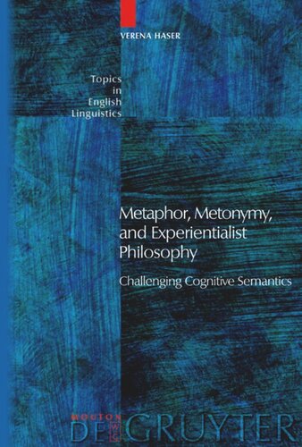 Metaphor, Metonymy, and Experientialist Philosophy: Challenging Cognitive Semantics