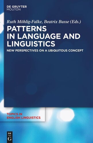 Patterns in Language and Linguistics: New Perspectives on a Ubiquitous Concept