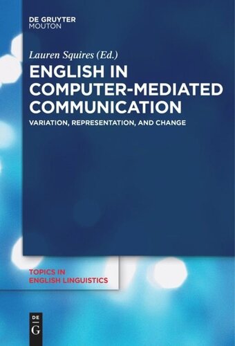 English in Computer-Mediated Communication: Variation, Representation, and Change
