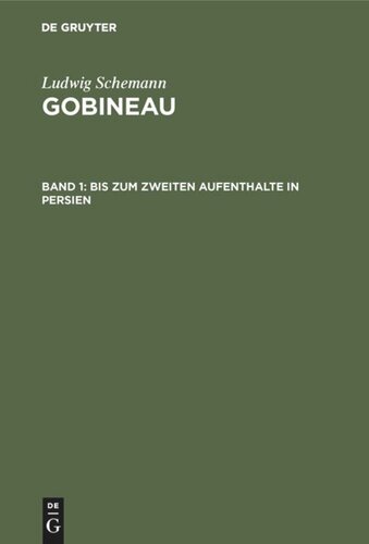 Gobineau: Band 1 Bis zum zweiten Aufenthalte in Persien