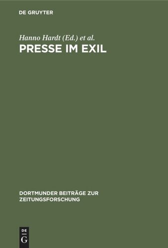 Presse im Exil: Beitrag zur Kommunikationsgeschichte des deutschen Exils 1933–1945