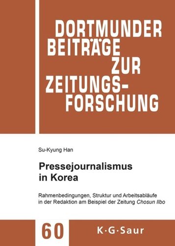 Pressejournalismus in Korea: Rahmenbedingungen, Struktur und Arbeitsabläufe in der Redaktion am Beispiel der Zeitung Chosun Ilbo