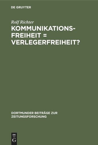 Kommunikationsfreiheit = Verlegerfreiheit?: Zur Kommunikationspolitik der Zeitungsverleger in der Bundesrepublik Deutschland 1945–1969