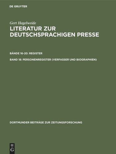 Literatur zur deutschsprachigen Presse. Band 18 Personenregister ( Verfasser und Biographien ): L - R