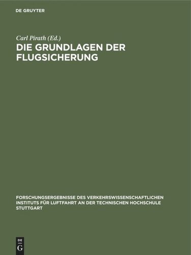 Die Grundlagen der Flugsicherung: Forschungsergebnisse des Verkehrswissenschaftlichen Instituts für Luftfahrt an der technischen Hochschule Stuttgart