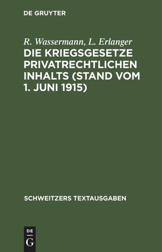 Die Kriegsgesetze privatrechtlichen Inhalts (Stand vom 1. Juni 1915)