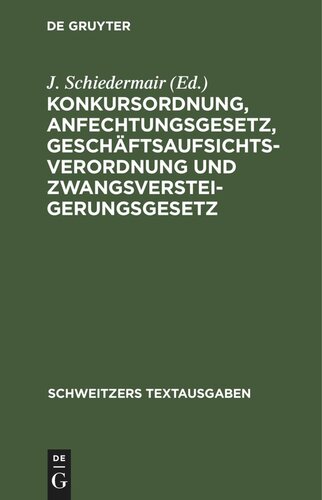 Konkursordnung, Anfechtungsgesetz, Geschäftsaufsichtsverordnung und Zwangsversteigerungsgesetz: Mit 28 Nebengesetzen und Verordnungen. Text Ausgabe mit Sachregister