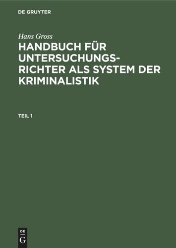Handbuch für Untersuchungsrichter als System der Kriminalistik: Teil 1