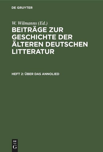Beiträge zur Geschichte der älteren deutschen Litteratur. Heft 2 Über das Annolied: Quellen. – Kaiserchronik. – Vita Annonis. – De origine Francorum