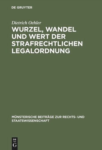 Wurzel, Wandel und Wert der strafrechtlichen Legalordnung