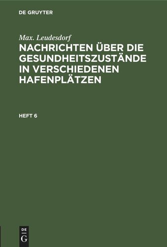 Nachrichten über die Gesundheitszustände in verschiedenen Hafenplätzen: Heft 6