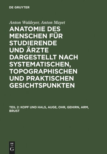 Anatomie des Menschen: Teil 2 Kopf und Hals, Auge, Ohr, Gehirn, Arm, Brust
