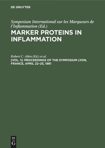 Marker Proteins in Inflammation: Volume 1 Proceedings of the Symposium Lyon, France, April 22–25, 1981