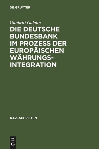 Die Deutsche Bundesbank im Prozeß der europäischen Währungsintegration: Rechtliche und währungspolitische Fragen aus deutscher Sicht