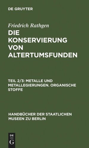 Die Konservierung von Altertumsfunden: Teil 2/3 Metalle und Metallegierungen. Organische Stoffe