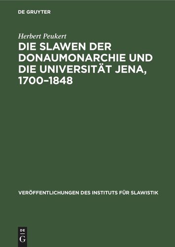 Die Slawen der Donaumonarchie und die Universität Jena, 1700–1848: Ein Beitrag zur Literatur- und Bildungsgeschichte