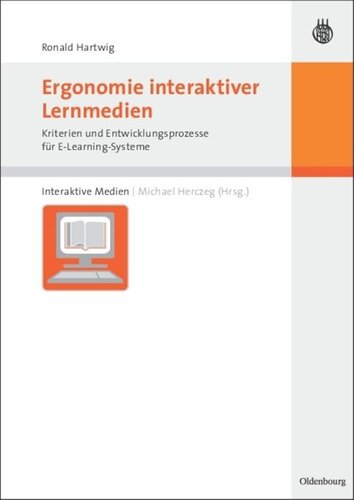 Ergonomie interaktiver Lernmedien: Kriterien und Entwicklungsprozesse für E-Learning-Systeme