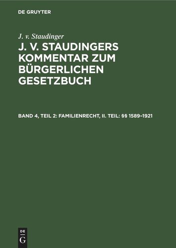J. v. Staudingers Kommentar zum Bürgerlichen Gesetzbuch: Band 4, Teil 2 Familienrecht, II. Teil: §§ 1589–1921