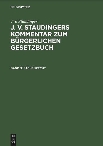 J. v. Staudingers Kommentar zum Bürgerlichen Gesetzbuch: Band 3 Sachenrecht