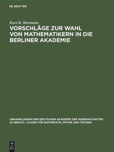 Vorschläge zur Wahl von Mathematikern in die Berliner Akademie: Ein Beitrag zur Gelehrten- und Mathematikgeschichte des 19. Jahrhunderts