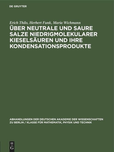 Über Neutrale und saure Salze niedrigmolekularer Kieselsäuren und ihre Kondensationsprodukte