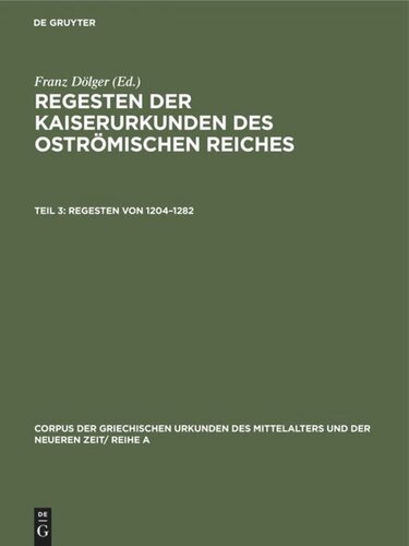 Regesten der Kaiserurkunden des oströmischen Reiches: Teil 3 Regesten von 1204–1282