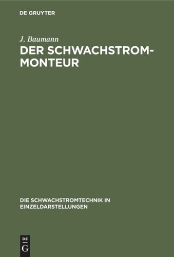 Der Schwachstrom-Monteur: Ein Handbuch für Anlage und Unterhaltung von Schwachstromanlagen