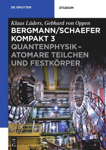 Bergmann/Schaefer kompakt – Lehrbuch der Experimentalphysik: Band 3 Quantenphysik - Atomare Teilchen und Festkörper