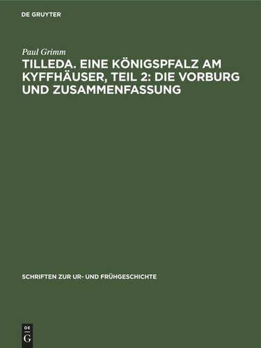 Tilleda. Eine Königspfalz am Kyffhäuser, Teil 2: Die Vorburg und Zusammenfassung