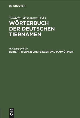 Wörterbuch der Deutschen Tiernamen: Beiheft 4 Spanische Fliegen und Maiwürmer