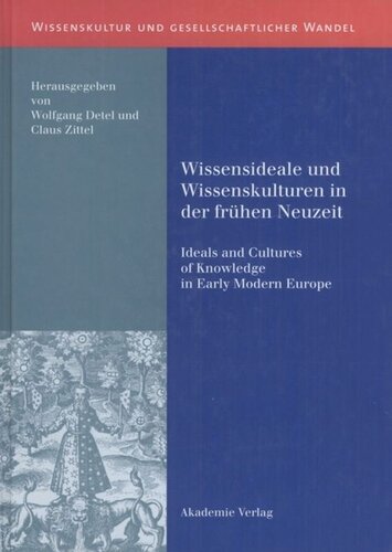 BAND 2 Wissensideale und Wissenskulturen in der Frühen Neuzeit: Ideals and Cultures of Knowledge in Early Modern Europe