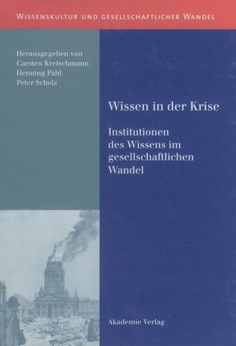 Wissen in der Krise: Institutionen des Wissens im gesellschaftlichen Wandel