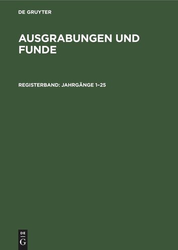 Ausgrabungen und Funde: Registerband Jahrgänge 1–25
