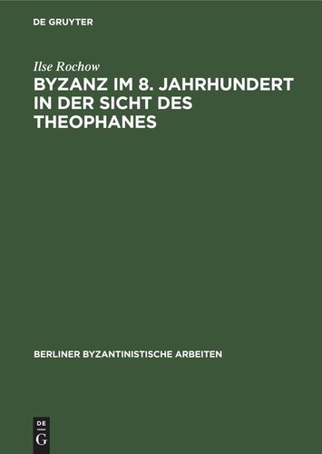 Byzanz im 8. Jahrhundert in der Sicht des Theophanes: Quellenkritisch-historischer Kommentar zu den Jahren 715–813