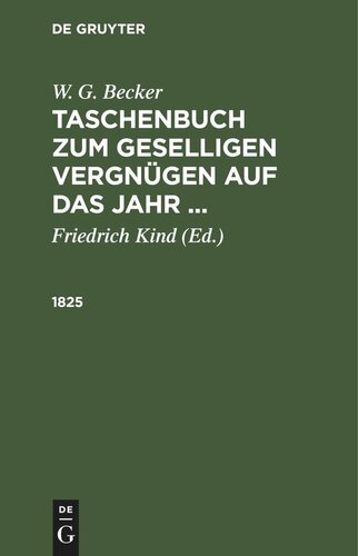 W. G. Becker’s Taschenbuch zum geselligen Vergnügen auf das Jahr ...: 1825