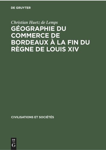 Géographie du commerce de Bordeaux à la fin du règne de Louis XIV