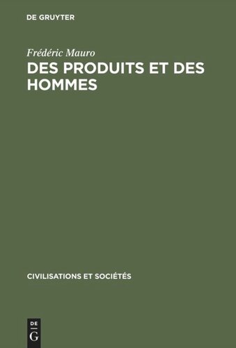 Des produits et des hommes: Essais historiques latino-américains XVIe–XXe siècles