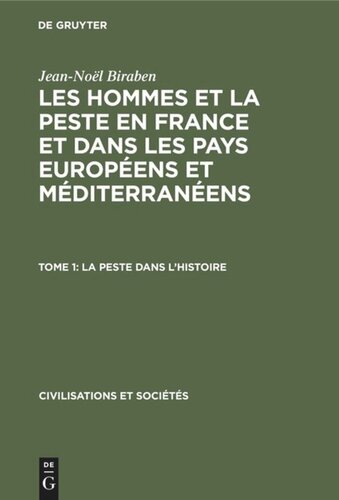Les hommes et la peste en France et dans les pays européens et méditerranéens: Tome 1 La peste dans l’histoire