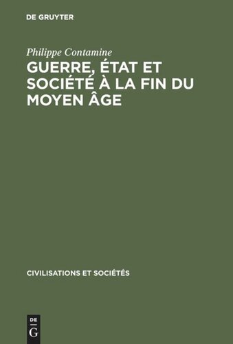 Guerre, état et société à la fin du moyen âge: Études sur les armées des rois de France 1337–1494