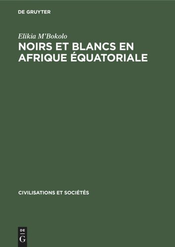 Noirs et Blancs en Afrique Équatoriale: Les sociétés côtières et da pénétration française (vers 1820–1874)