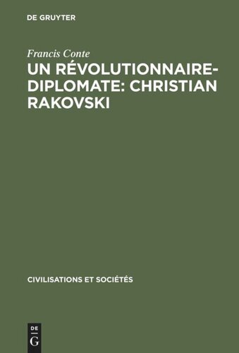 Un révolutionnaire-diplomate: Christian Rakovski: L'Union soviétique et l'Europe (1922-1941)